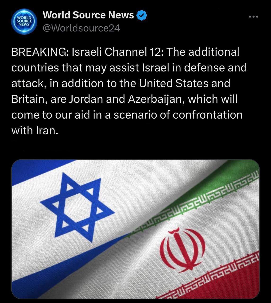 ادعای کانال 12 اسرائیل: کشورهای اضافی که ممکن است علاوه بر ایالات متحده و بریتانیا، در دفاع و حمله به اسرائیل کمک کنند، اردن و آذربایجان هستند که در سناریوی رویارویی با ایران به ما کمک خواهند کرد!